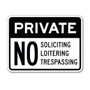 Private, No Soliciting, Loitering or Trespassing Sign